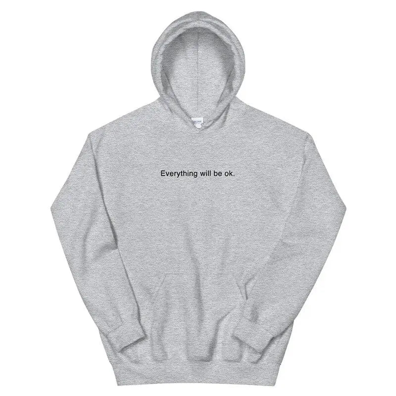 'Everything Will Be Ok' Hoodie